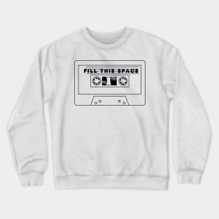 Retro Cassette Tape 'FILL THIS SPACE' Crewneck Sweatshirt